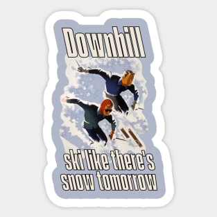 Lispe Downhill Ski Like There's Snow Tomorrow Sticker